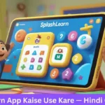 Hindi guide for Splash Learn app – how to use Splash Learn for kids with math and reading learning in Hindi"