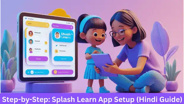 Step-by-step Splash Learn setup guide for parents and kids in Hindi