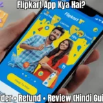 Flipkart App Kya Hai Hindi Guide – Login, Order, Refund aur Review